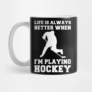 Slapshot of Joy: Life's Better When I'm Playing Hockey! Mug